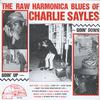 Charlie Sayles - The Raw Harmonica Blues Of Charlie Sayles -  Preowned Vinyl Record
