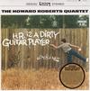 Howard Roberts Quartet - H.R. is a Dirty Guitar Player, J.M. is a Nut -  Preowned Vinyl Record