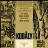 Andor, Ferencsik, Chorus and Orchestra of the Hungarian Radio and Television - Kodaly: Te Deum Of Buda Castle, Missa Brevis