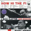 Buck Clayton & Woody Herman - How Hi The Fi