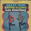 Lou Courtney - Skate Now / Shing-A-Ling -  Preowned Vinyl Record