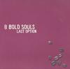 8 Bold Souls - Last Option -  Preowned Vinyl Record
