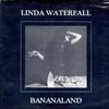 Linda Waterfall - Bananaland -  Preowned Vinyl Record