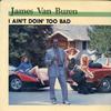James Van Buren - I Ain't Doin' Too Bad -  Preowned Vinyl Record