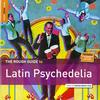 Various Artists - The Rough Guide To Latin Psychedelia