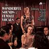 Various Artists - The Wonderful Sounds of Female Vocals -  200 Gram Vinyl Record