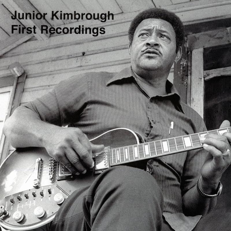Junior Kimbrough - First Recordings