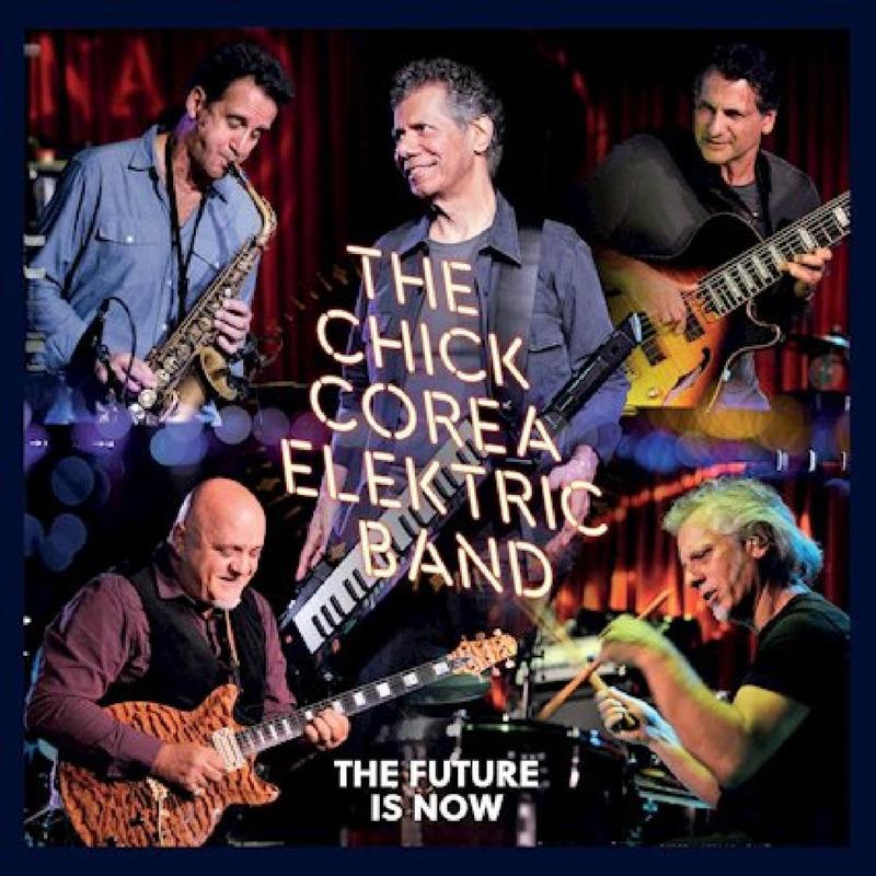 Chick Corea Elektric Band - The Future Is Now