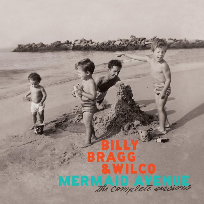 Billy Bragg & Wilco - Mermaid Avenue: The Complete Sessions