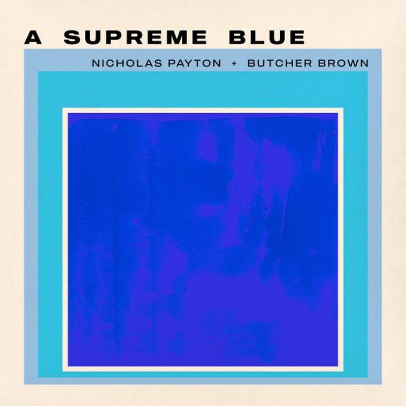 Nicholas Payton & Butcher Brown - A Supreme Blue