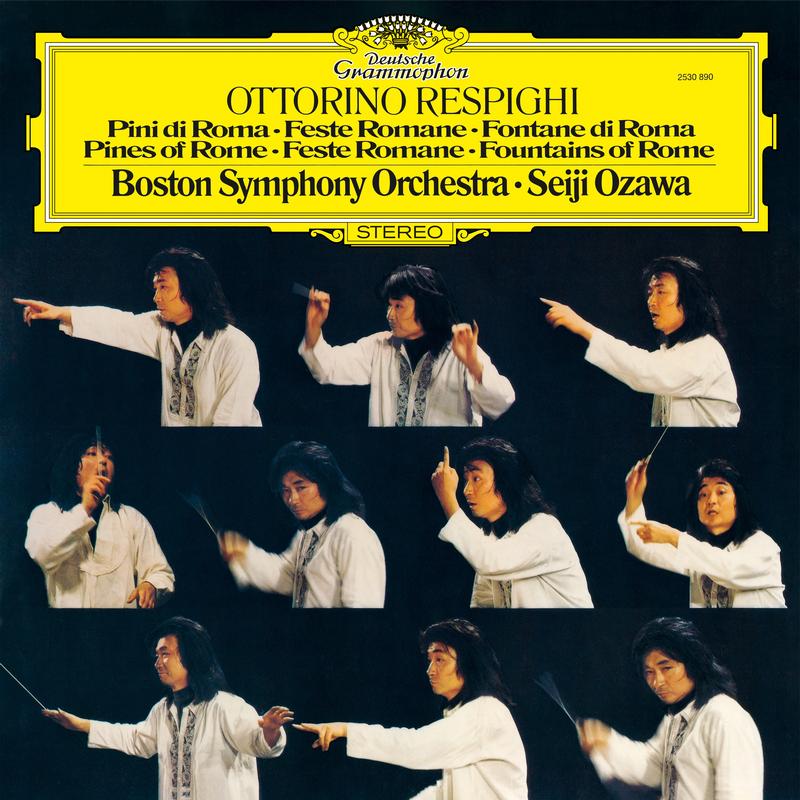 Seiji Ozawa/ Boston Symphony Orchestra - Respighi: Pines of Rome, Roman Festivals, Fountains of Rome