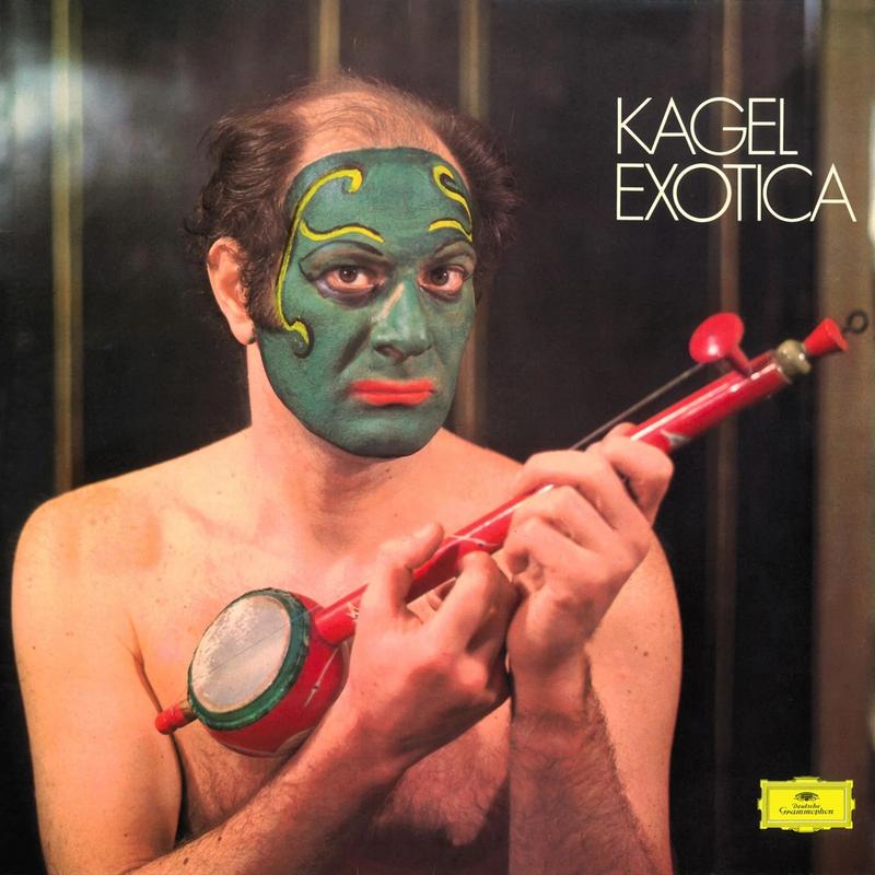 Mauricio Kagel - Kagel: Exotica