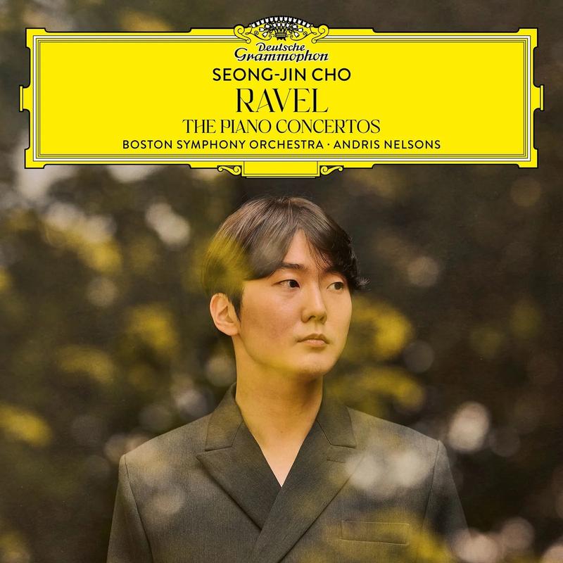 Maurice Ravel, Seong-Jin Cho, Boston Symphony Orchestra, Andris Nelsons - The Piano Concertos