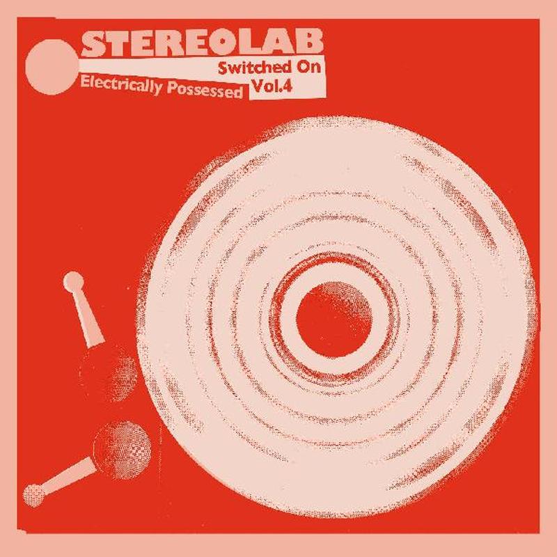 Stereolab - Electrically Possessed [Switched On Vol. 4]