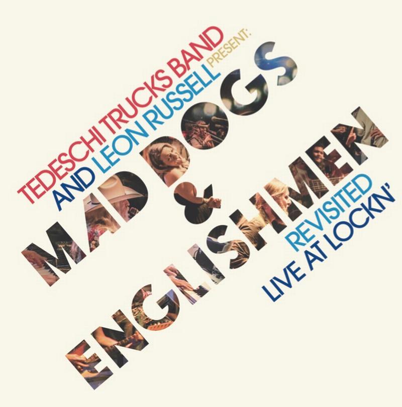 Tedeschi Trucks Band And Leon Russell - Mad Dogs & Englishmen Revisited: Live At Lockn'
