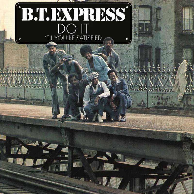 B.T. Express - Do It 'Til You're Satisfied