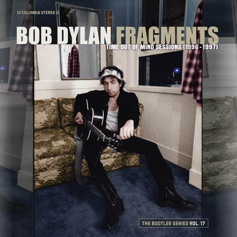 Bob Dylan - Fragments – Time Out of Mind Sessions (1996-1997): The Bootleg Series Vol. 17