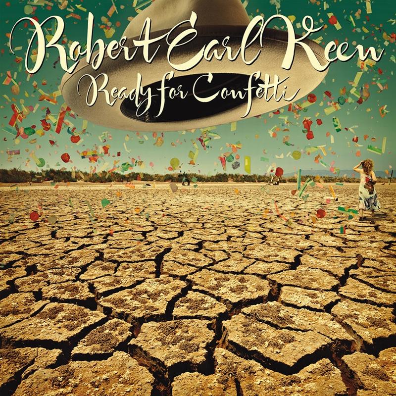 Robert Earl Keen - Ready For Confetti
