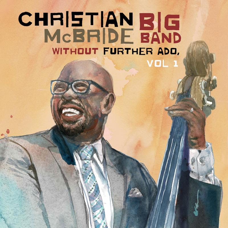 Christian McBride Big Band - Without Further Ado, Vol. 1