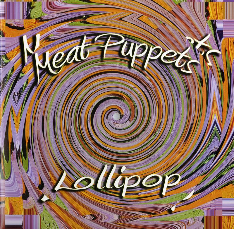 Meat Puppets - Lollipop