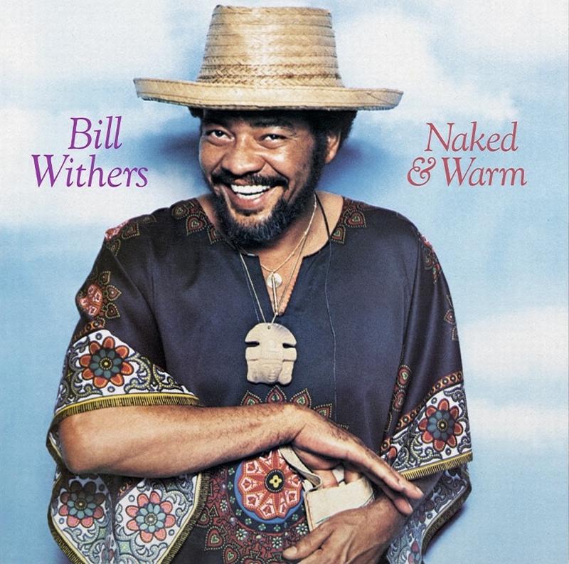 Bill Withers - Naked & Warm