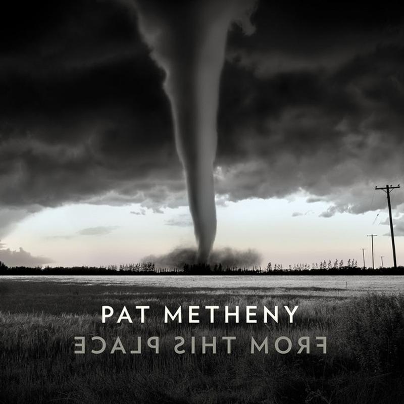 Pat Metheny - From This Place