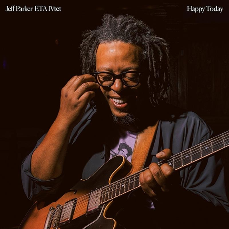 Jeff Parker & ETA IVtet - Happy Today