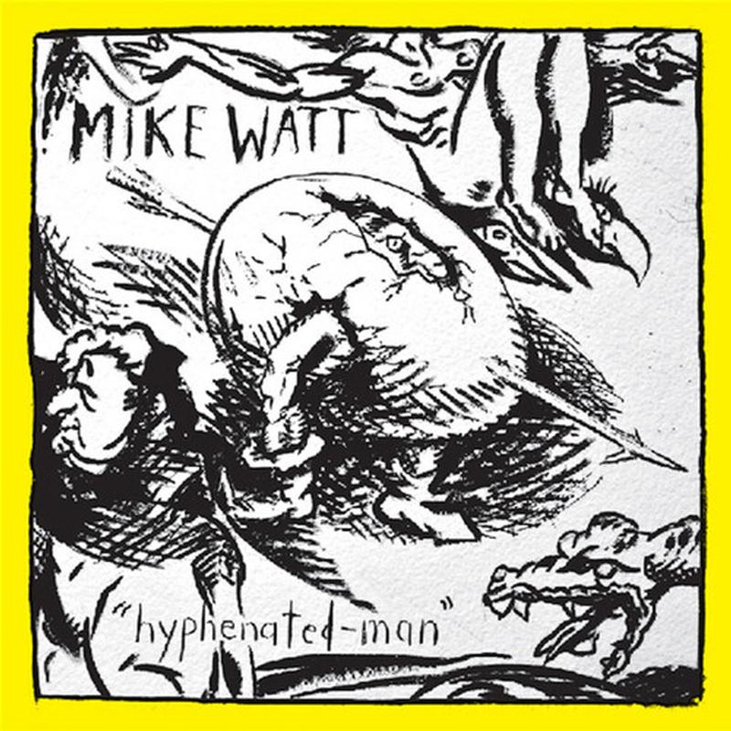 Mike Watt - "Hyphenated-Man"