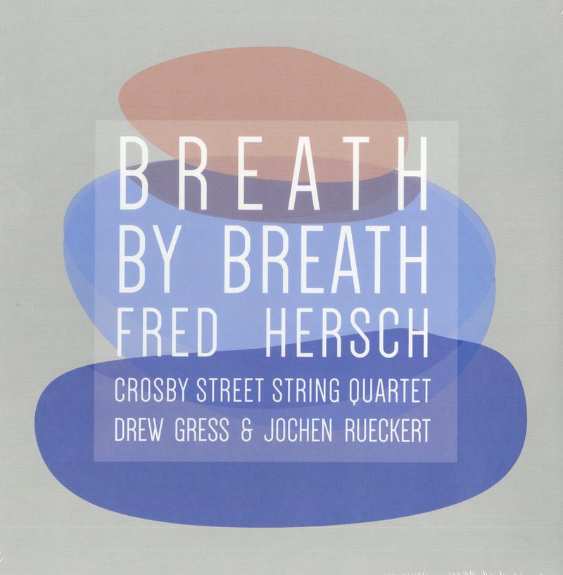 Fred Hersch , Crosby Street String Quartet , Drew Gress & Jochen Rückert - Breath By Breath