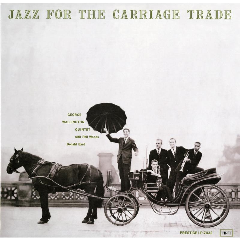 George Wallington Quintet - Jazz For The Carriage Trade