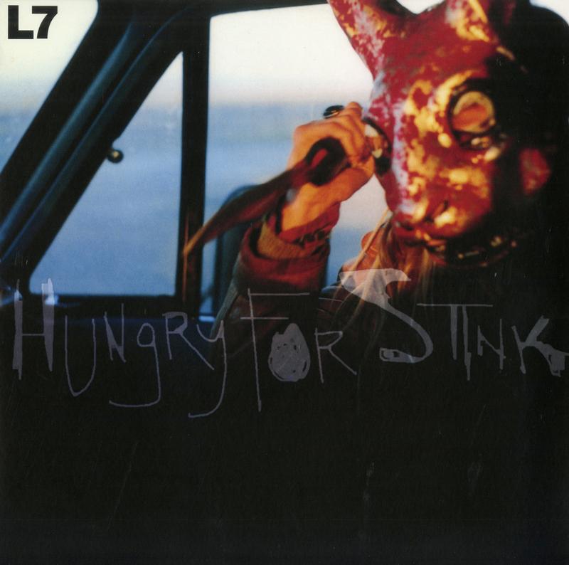 L7 - Hungry For Stink
