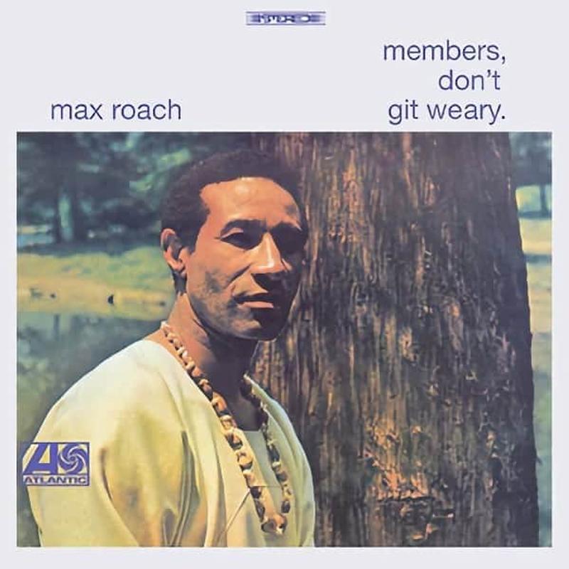 Max Roach - Members, Don’t Git Weary