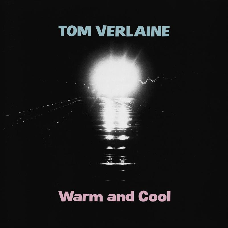 Tom Verlaine - Warm And Cool