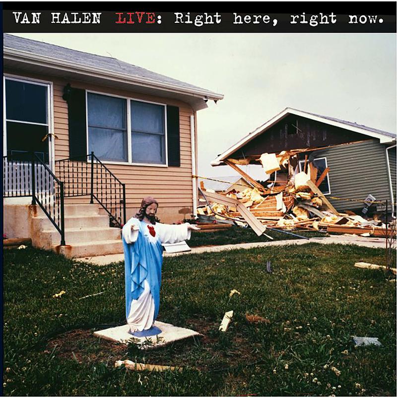 Van Halen - Live: Right Here, Right Now.