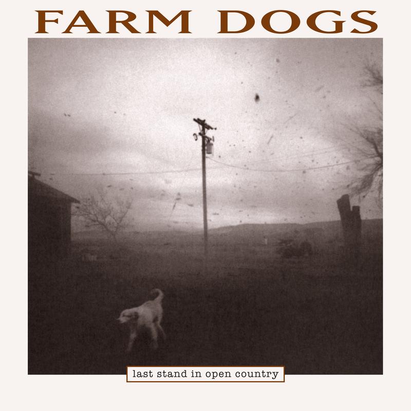 Farm Dogs - Last Stand In Open Country