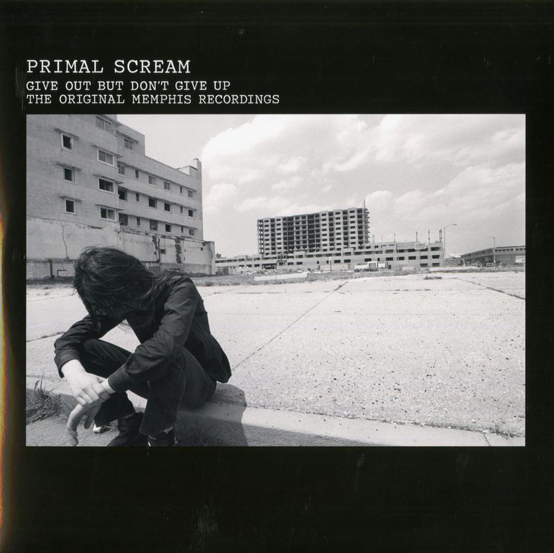 Primal Scream - Give Out But Don't Give Up (The Original Memphis Recordings)