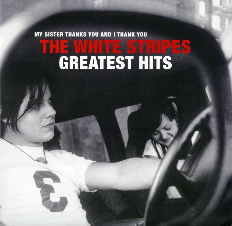 The White Stripes - My Sister Thanks You And I Thank You: The White Stripes Greatest Hits