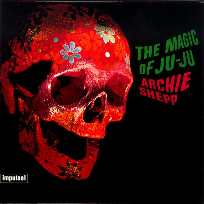 Archie Shepp - The Magic Of Ju-Ju