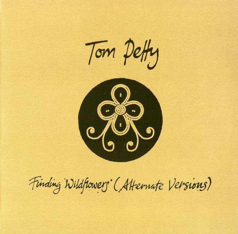 Tom Petty - Finding Wildflowers (Alternate Versions)