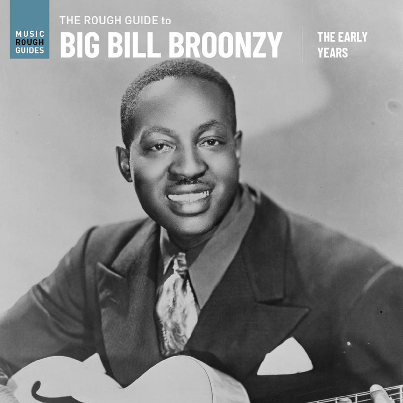 Big Bill Broonzy - The Rough Guide To Big Bill Broonzy: The Early Years 