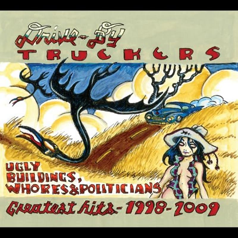 Drive-By Truckers - Ugly Buildings, Whores & Politicians: Greatest Hits 1998-2009