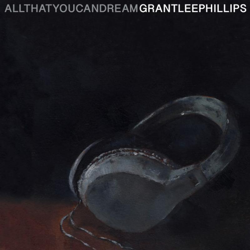 Grant-Lee Phillips - All That You Can Dream