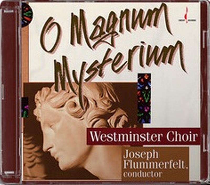 Flummerfelt, Westminster Choir - O Magnum Mysterium