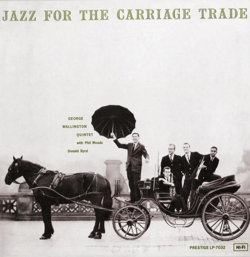 George Wallington Quintet - Jazz For The Carriage Trade