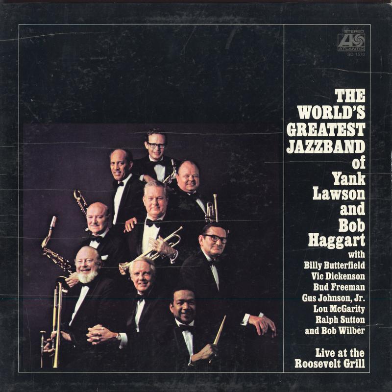 The World's Greatest Jazzband Of Yank Lawson and Bob Haggart - Live At The Roosevelt Grill