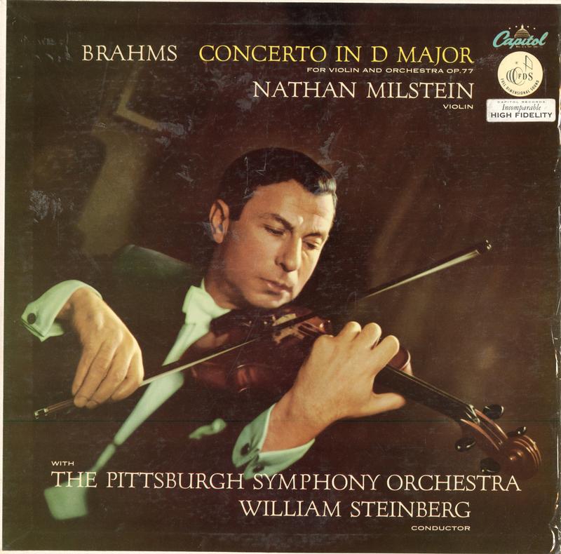 Johannes Brahms - Nathan Milstein , William Steinberg , Pittsburgh Symphony Orchestra - Concerto For Violin And Orchestra In D Major Op. 77