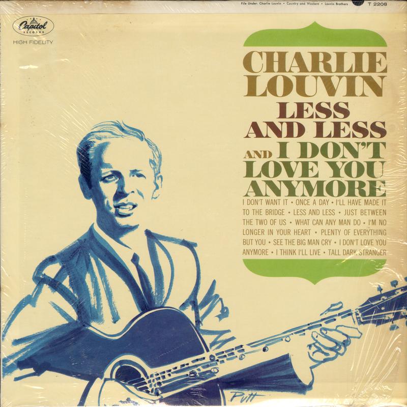 Charlie Louvin - Less And Less And I Don't Love You Anymore