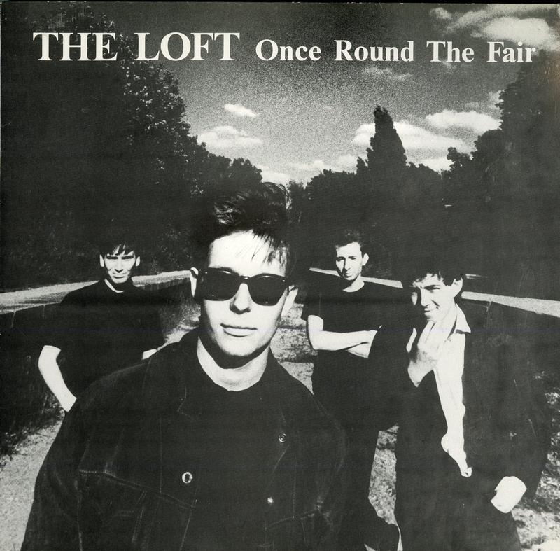 The Loft - 1982-1985 Once Round The Fair