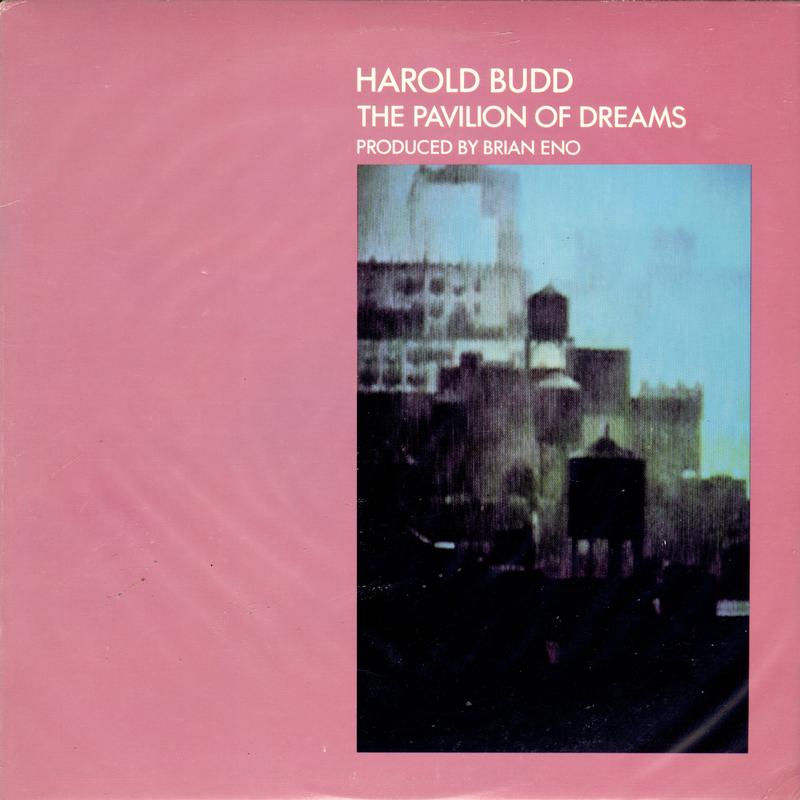 Harold Budd - The Pavilion Of Dreams