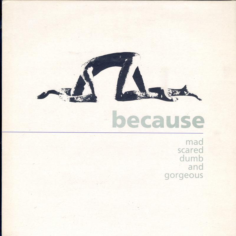 Because - Mad Scared Dumb And Gorgeous